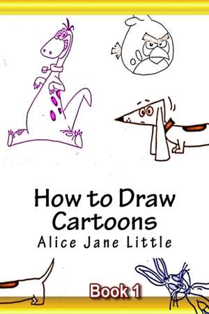 How to Draw Cartoons de Alice Jane Little