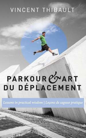 Parkour & Art Du Deplacement de Vincent Thibault