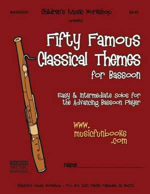 Fifty Famous Classical Themes for Bassoon de Newman, MR Larry E.