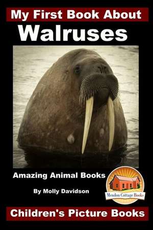 My First Book about Walruses - Amazing Animal Books - Children's Picture Books de Molly Davidson