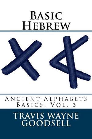 Basic Hebrew de Travis Wayne Goodsell