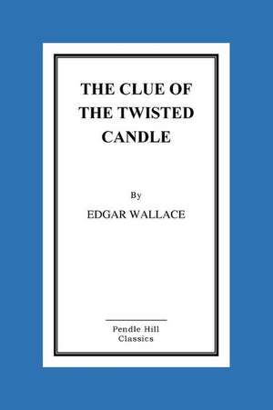 The Clue of the Twisted Candle de Edgar Wallace