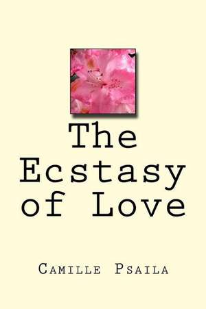 The Ecstasy of Love de Camille Hy Psaila