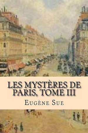 Les Mysteres de Paris, Tome III de Eugene Sue