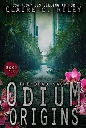 Odium 1.5: The Dead Saga de Claire C. Riley