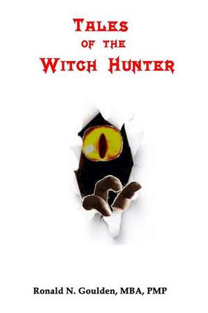 Tales of the Witch Hunter: Shocking Weird But Profitable Secrets and Underground Should Be Illegal Sleek Smooth Tricks to Easy Instant Forex Mill de Ronald N. Goulden