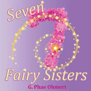 Seven Fairy Sisters de G. Phae Ohmert