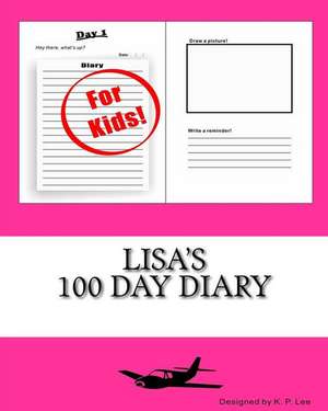 Lisa's 100 Day Diary: The Theories, Feelings, Ideals and Observances of Those Who Pass the Bar and Enter Eternal Life Thereafter de K. P. Lee