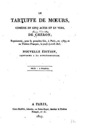 Le Tartuffe Des Moeurs, Comedie En Cinq Actes Et En Vers: The Ultimate Guide to Prime Amazon Membership and Internet Marketing (Alexa Kit, Amazon Prime, Users Guide, W de Louis Claude Cheron