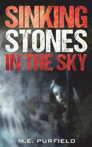 Sinking Stones in the Sky de M. E. Purfield