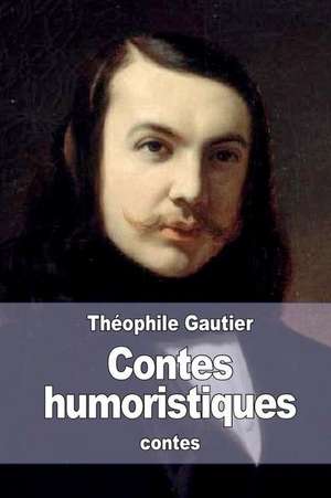 Contes Humoristiques: (Large Print Edition) de Theophile Gautier