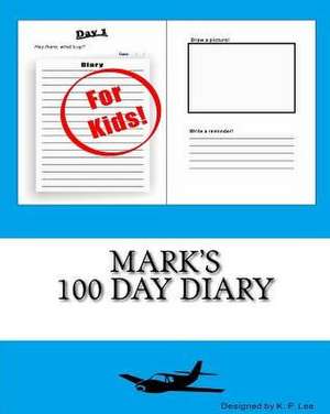 Mark's 100 Day Diary: An Illustrated Diary for Dreamers de K. P. Lee