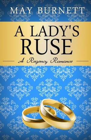 A Lady's Ruse: A Regency Romance de May Burnett