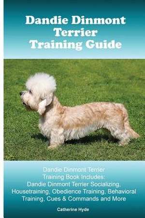 Dandie Dinmont Terrier Training Guide. Dandie Dinmont Terrier Training Book Includes de Catherine Hyde