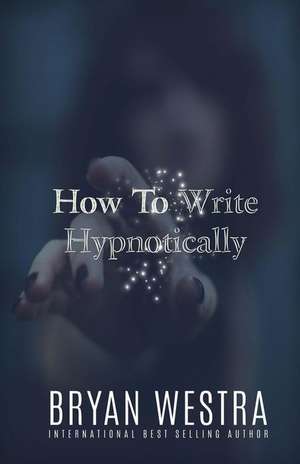 How to Write Hypnotically: An Unofficial Minecraft Adventure de Bryan Westra