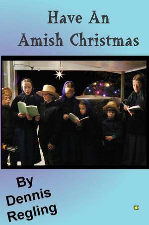 Have an Amish Christmas: + Pompei Et Herculanum, Le Vesuve, Caserta, La Solfatare, La Cote Amalfitaine de Dennis Regling