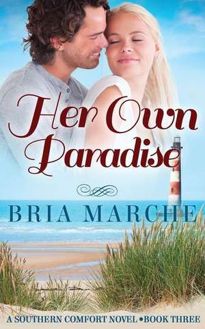 Her Own Paradise: Southern Comfort Series Book 3 de Bria Marche