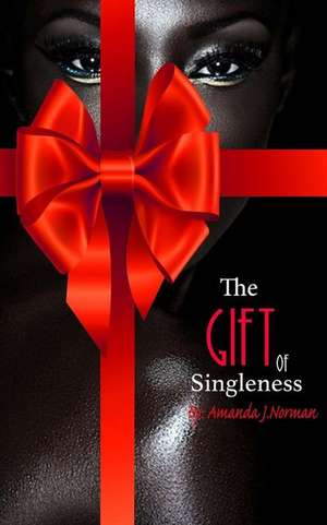 The Gift of Singleness: A Saga de Uma Nacao de Amanda J. Norman