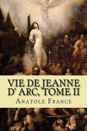 Vie de Jeanne D' ARC, Tome II: 2015 Blackout Edition de Anatole France