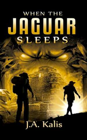 When the Jaguar Sleeps: A Jungle Adventure de J. a. Kalis