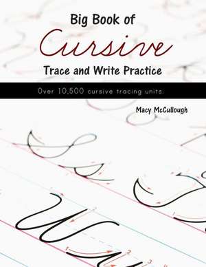 Big Book of Cursive Trace and Write Practice: A 100 Word Daily Devotional Leading to the Birth of the Newborn King de Macy McCullough