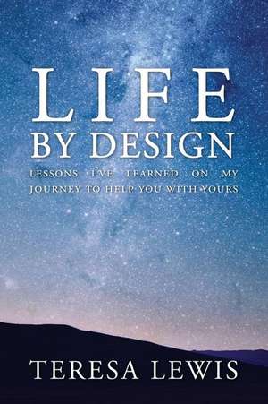 Life by Design de Teresa Lewis