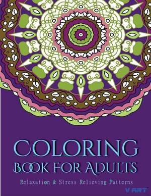 Coloring Books for Adults 3: Stress Relieving Patterns de V. Art