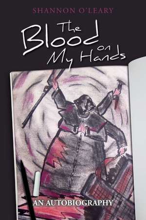 The Blood on My Hands de Shannon O'Leary