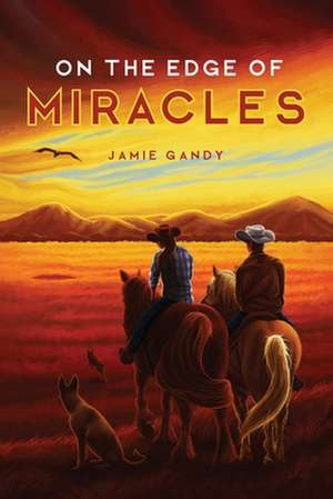 On the Edge of Miracles: Special Edition de Jamie Gandy