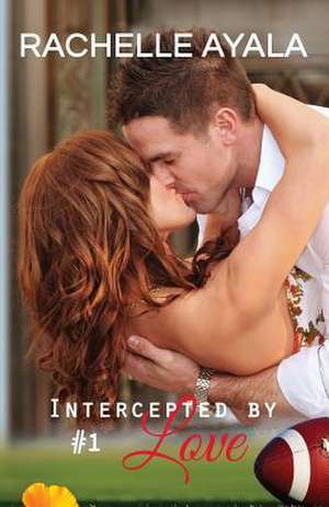 Intercepted by Love: A Football Romance de Rachelle Ayala