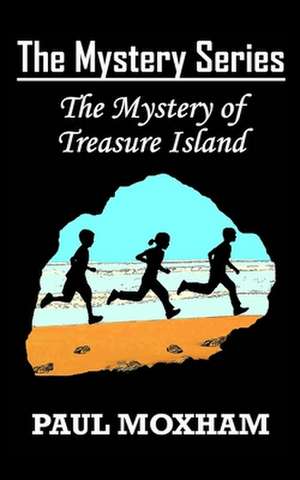 The Mystery of Treasure Island (the Mystery Series, Book 6) de Paul Moxham