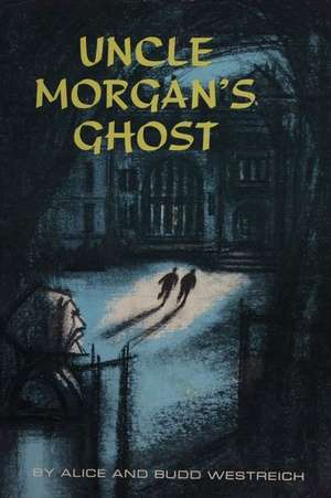 Uncle Morgan's Ghost de Alice Westreich