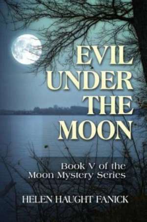 Evil Under the Moon de Helen Haught Fanick