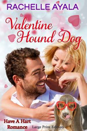 Valentine Hound Dog: The Hart Family de Rachelle Ayala