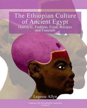 The Ethiopian Culture of Ancient Egypt de Legesse Allyn