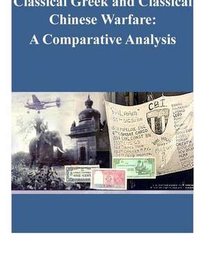 Classical Greek and Classical Chinese Warfare: A Comparative Analysis de Naval Postgraduate School