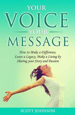 Your Voice Your Message de Scott Johnson