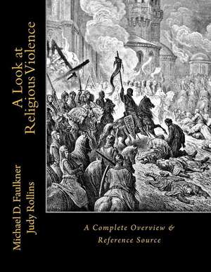 A Look at Religious Violence: A Complete Overview & Reference Source de Michael D. Faulkner