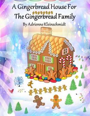 A Gingerbread House for the Gingerbread Family de Adrienne Kleinschmidt