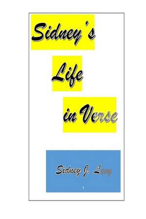 Sidney's Life in Verse: The Ultimate Guide to Juicing for Weight Loss & Detox de Sidney J. Levy