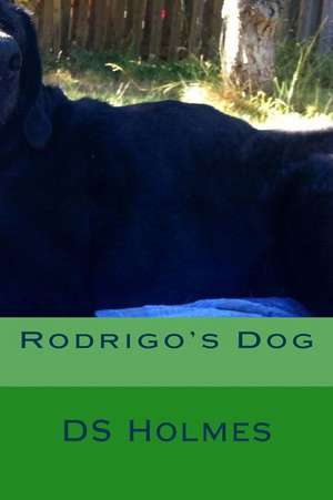 Rodrigo's Dog de D. S. Holmes