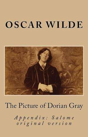 The Picture of Dorian Gray & Salome (O. Wilde Especial Edition with Appendix) de Oscar Wilde