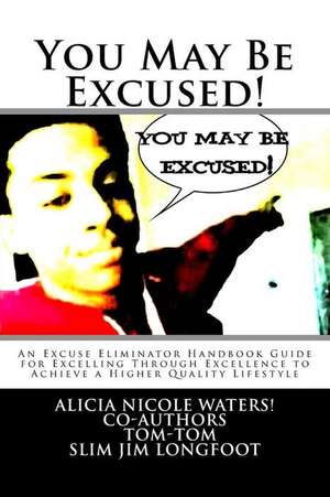 You May Be Excused! de Alicia Nicole Waters!