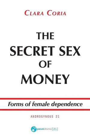 The Secret Sex of Money de Clara Coria