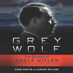 Grey Wolf: The Escape of Adolf Hitler de Don Hagen