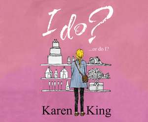 I Do - Or Do I? de Colleen Prendergast