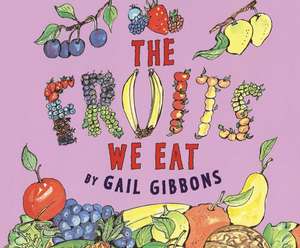 The Fruits We Eat de Gail Gibbons