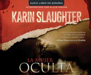 La Mujer Oculta (the Kept Woman): Una Novela (a Novel) de Karin Slaughter