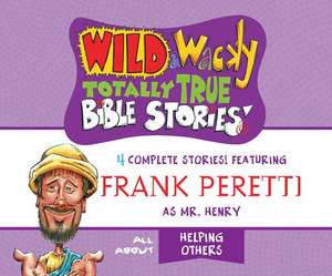 Wild & Wacky Totally True Bible Stories: All about Helping Others de Ensemble Cast