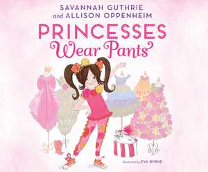 Princesses Wear Pants de Savannah Guthrie